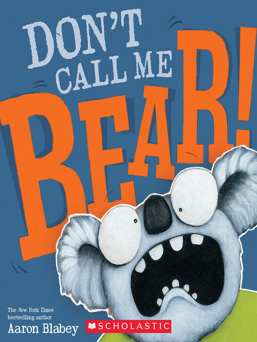Title details for Don't Call Me Bear! by Aaron Blabey - Available